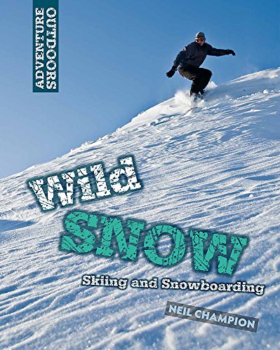 Wild Snow: Skiing and Snowboarding