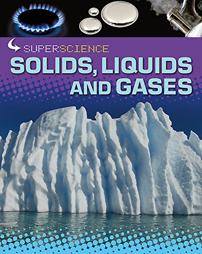 Super Science: Solids, Liquids and Gases