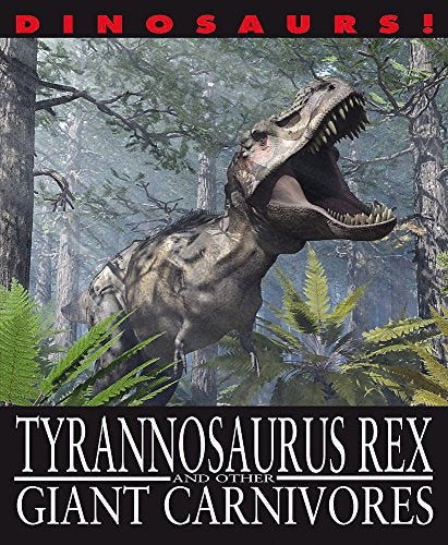 Tyrannosaurus Rex and other Giant Carnivores