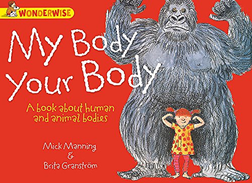 Human Body, Animal Bodies: My Body, Your Body: A book about human and animal bodies