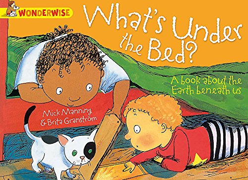 Wonderwise: What's Under The Bed?: a book about the Earth beneath us