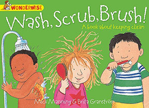 Wonderwise: Wash, Scrub, Brush: A book about keeping clean 