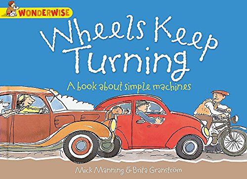 Wheels Keep Turning: a book about simple machines