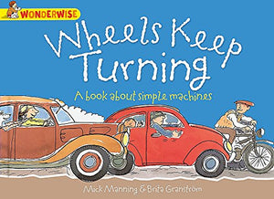 Wheels Keep Turning: a book about simple machines 