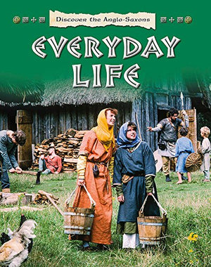Discover the Anglo-Saxons: Everyday Life