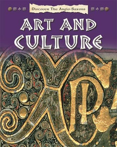 Discover the Anglo-Saxons: Art and Culture 