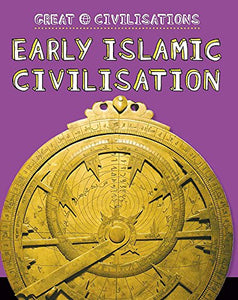 Great Civilisations: Early Islamic Civilisation 
