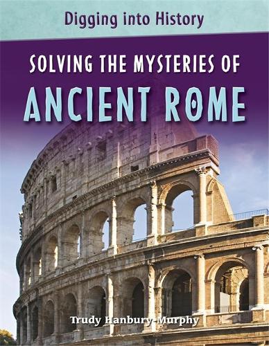 Solving The Mysteries of Ancient Rome