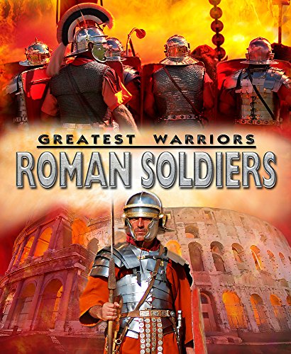 Greatest Warriors: Roman Soldiers