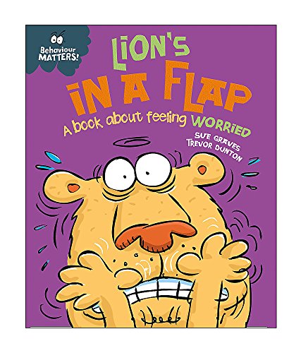 Behaviour Matters: Lion's in a Flap - A book about feeling worried
