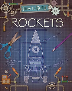 How to Build... Rockets 