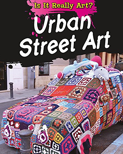 Is It Really Art?: Urban Street Art