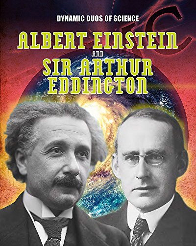 Dynamic Duos of Science: Albert Einstein and Sir Arthur Eddington