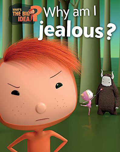 What's the Big Idea?: Why Am I Jealous?