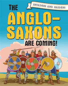 Invaders and Raiders: The Anglo-Saxons are coming! 