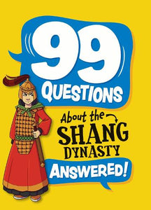 99 Questions About: The Shang Dynasty 