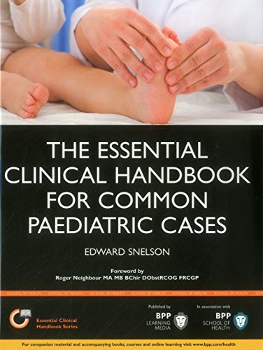The Essential Clinical Handbook for Common Paediatric Cases: A practical guide to assessing children in General Practice, A&E and the Paediatric Assessment Unit