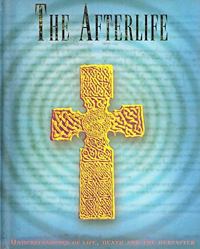 The Afterlife( Understandings of life, death and the hereafter)