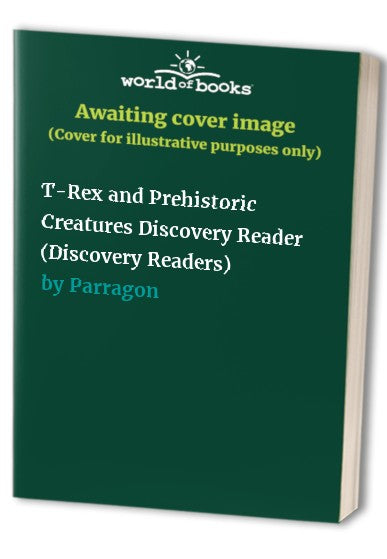 T-Rex and Prehistoric Creatures Discovery Reader (Discovery Readers)