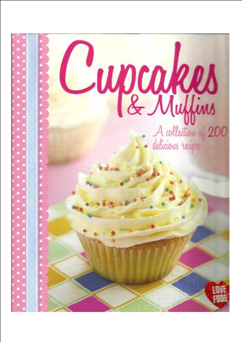 Cupcakes & Muffins: A collection of 200 delicious recipes