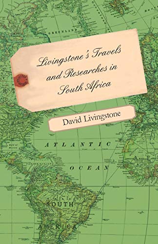 Livingstone's Travels And Researches In South Africa - Including A Sketch Of Sixteen Years' Residence In The Interior Of Africa And A Journey From The Cape Of Good Hope To Loanda On The West Coast, Thence Across The Continent, Down The River Zambesi, To