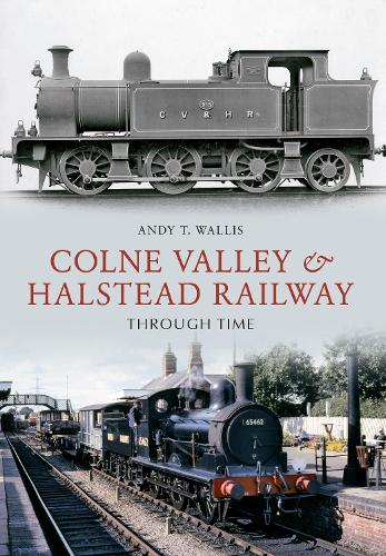 The Colne Valley and Halstead Railway Through Time