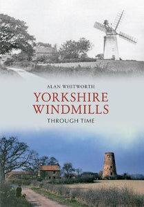 Yorkshire Windmills Through Time 