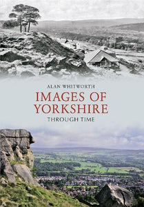 Images of Yorkshire Through Time 
