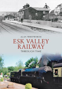 Esk Valley Railway Through Time 