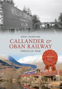 Callander & Oban Railway Through Time 