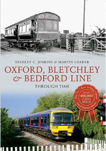 Oxford, Bletchley & Bedford Line Through Time 