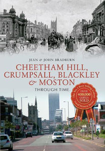 Cheetham Hill, Crumpsall, Blackley & Moston Through Time 