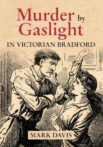 Murder by Gaslight in Victorian Bradford