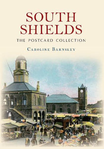 South Shields The Postcard Collection 