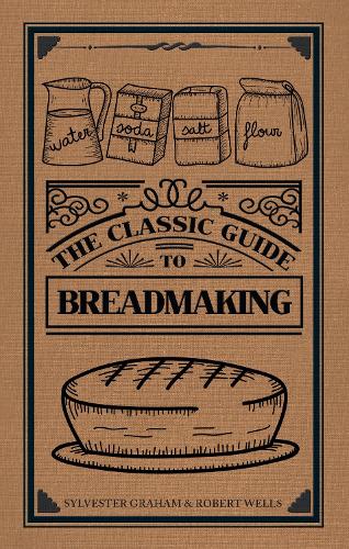 The Classic Guide to Breadmaking