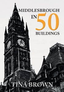 Middlesbrough in 50 Buildings 