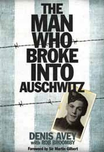 The Man Who Broke into Auschwitz