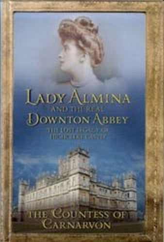 Lady Almina and the Real Downton Abbey