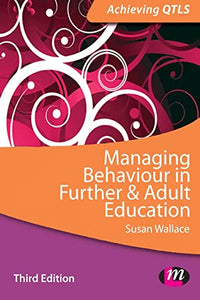 Managing Behaviour in Further and Adult Education 