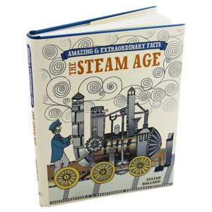 Amazing & Extraordinary Facts: the Steam Age