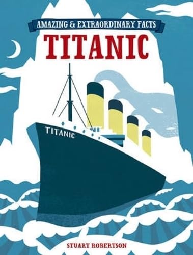 Amazing & Extraordinary Facts: Titanic