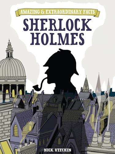 Amazing & Extraordinary Facts: Sherlock Holmes