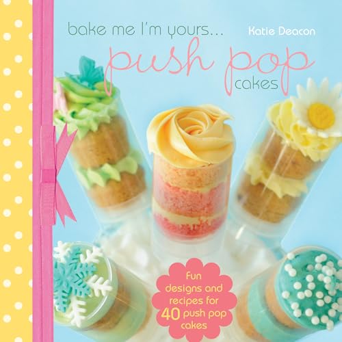 Bake Me Im Yours Push Pop Cakes