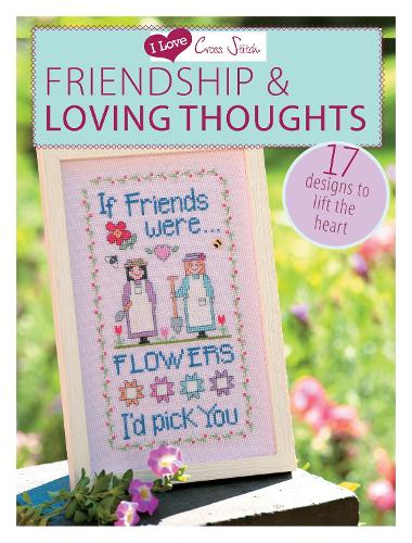I Love Cross Stitch – Friendship & Loving Thoughts