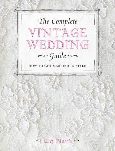 The Complete Vintage Wedding Guide