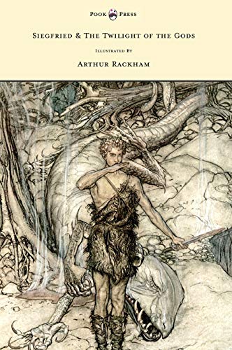 Siegfied & The Twilight of the Gods - Illustrated by Arthur Rackham