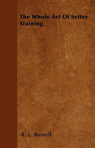 The Whole Art Of Setter Training