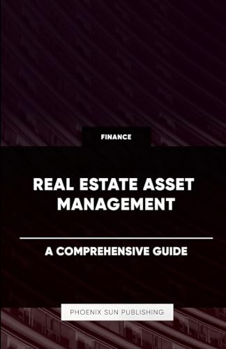 Real Estate Asset Management - A Comprehensive Guide