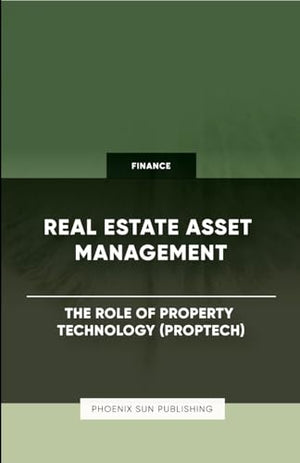Real Estate Asset Management - The Role of Property Technology (PropTech)