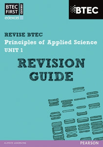 Pearson REVISE BTEC First in Applied Science: Principles of Applied Science Unit 1 Revision Guide - for 2026, 2027 exams 